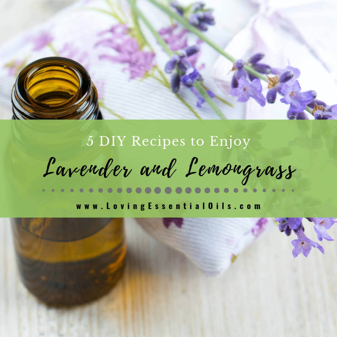 Lavender and Lemongrass Essential Oil - 5 DIY Aromatherapy Recipes