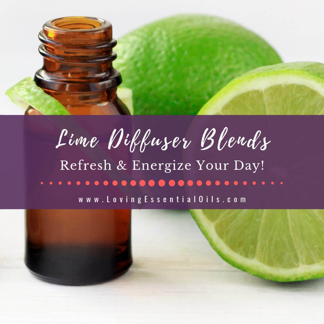 Lime Diffuser Blends - 10 Energizing Essential Oil Recipes