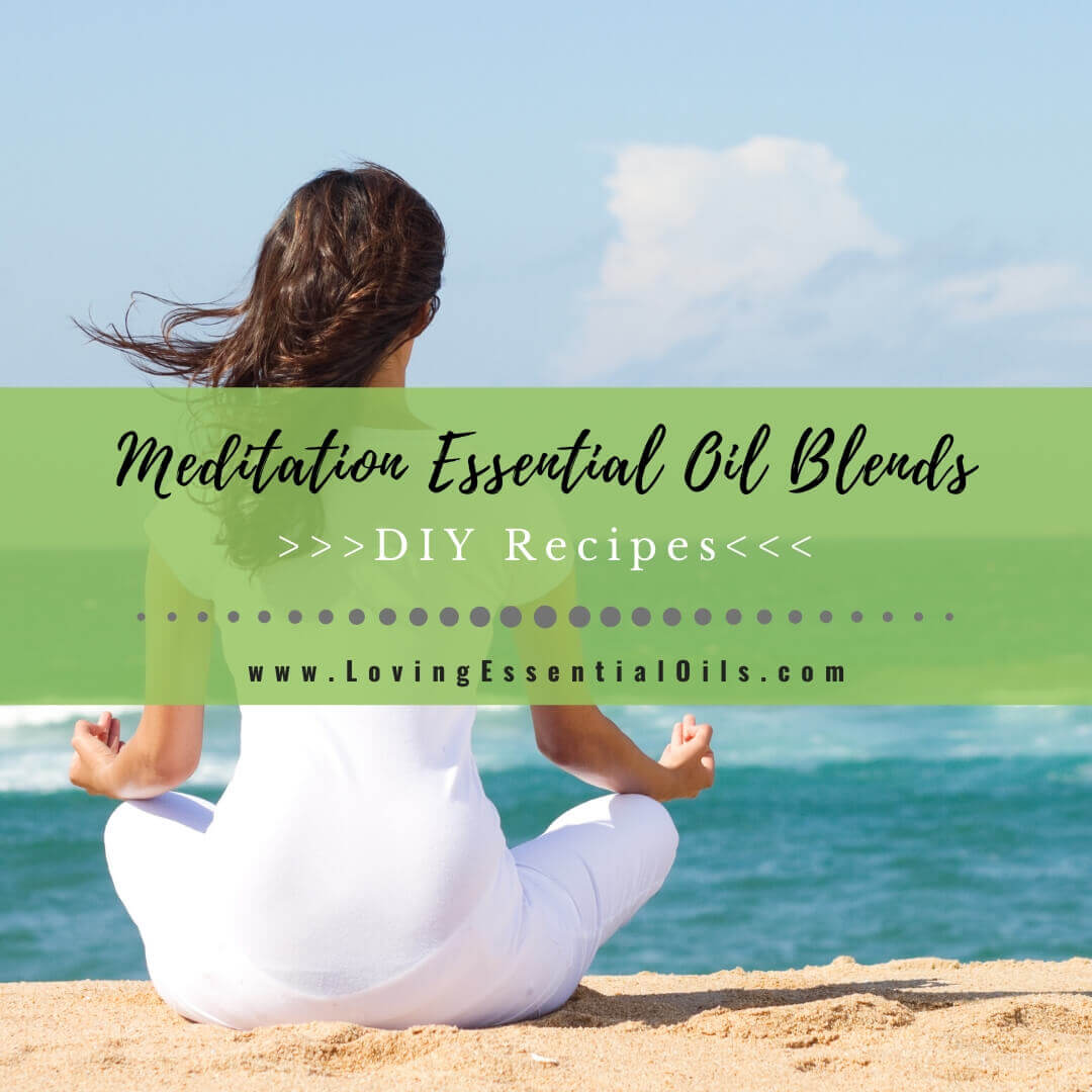 Meditation Essential Oil Blends - DIY Aromatherapy Recipes