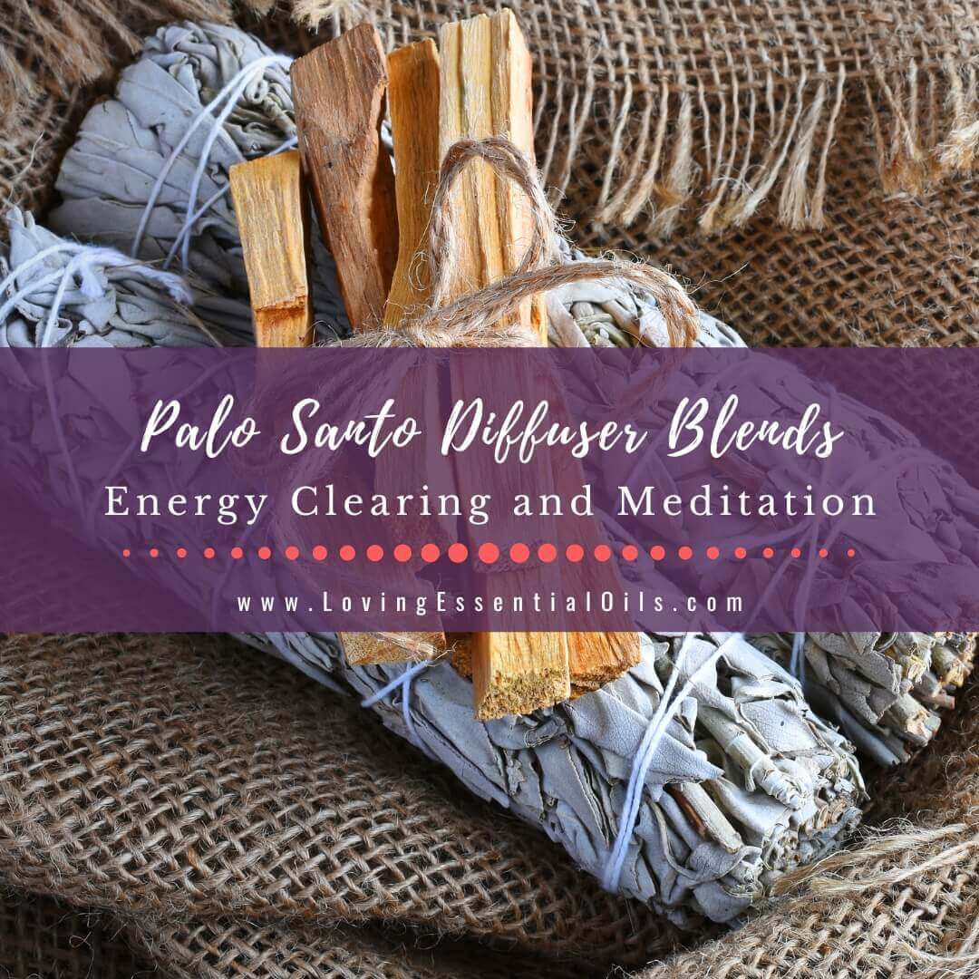 Palo Santo Diffuser Blends: 10 Energy Clearing Recipes