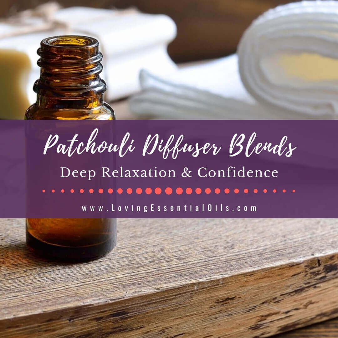 Patchouli Diffuser Blends: 10 Relaxing Essential Oil Recipes