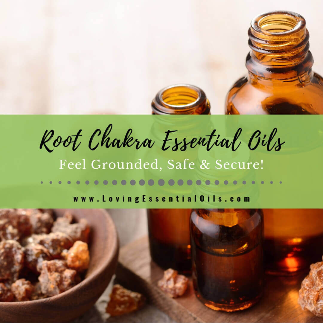 Root Chakra Essential Oils - Scents to Feel Grounded and Secure