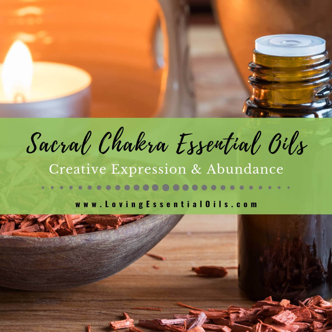 Sacral Chakra Essential Oils - Creativity & Abundance Blends