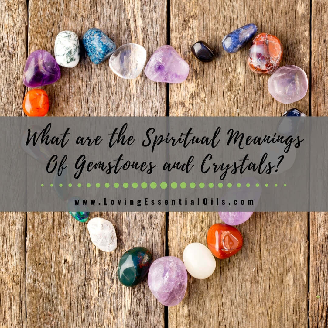 What are the Spiritual Meanings Of Gemstones and Crystals?