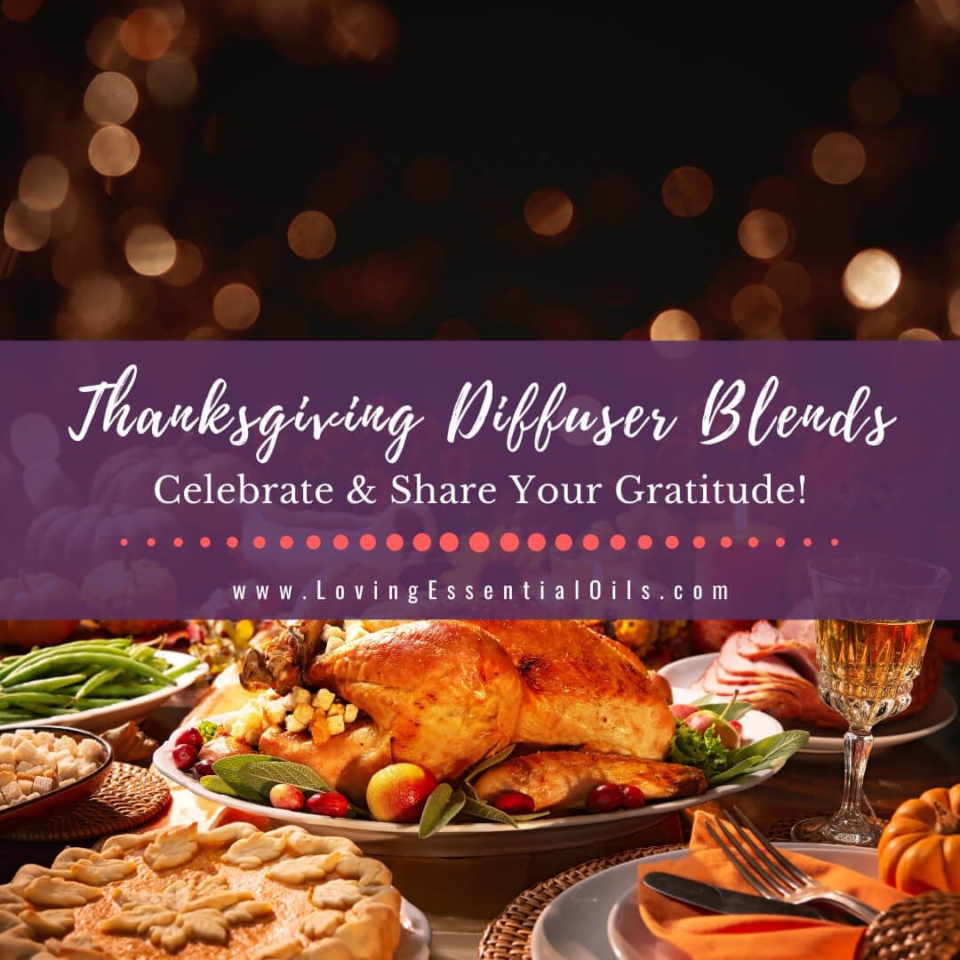 Thanksgiving Diffuser Blends - Gratitude Essential Oil Recipes