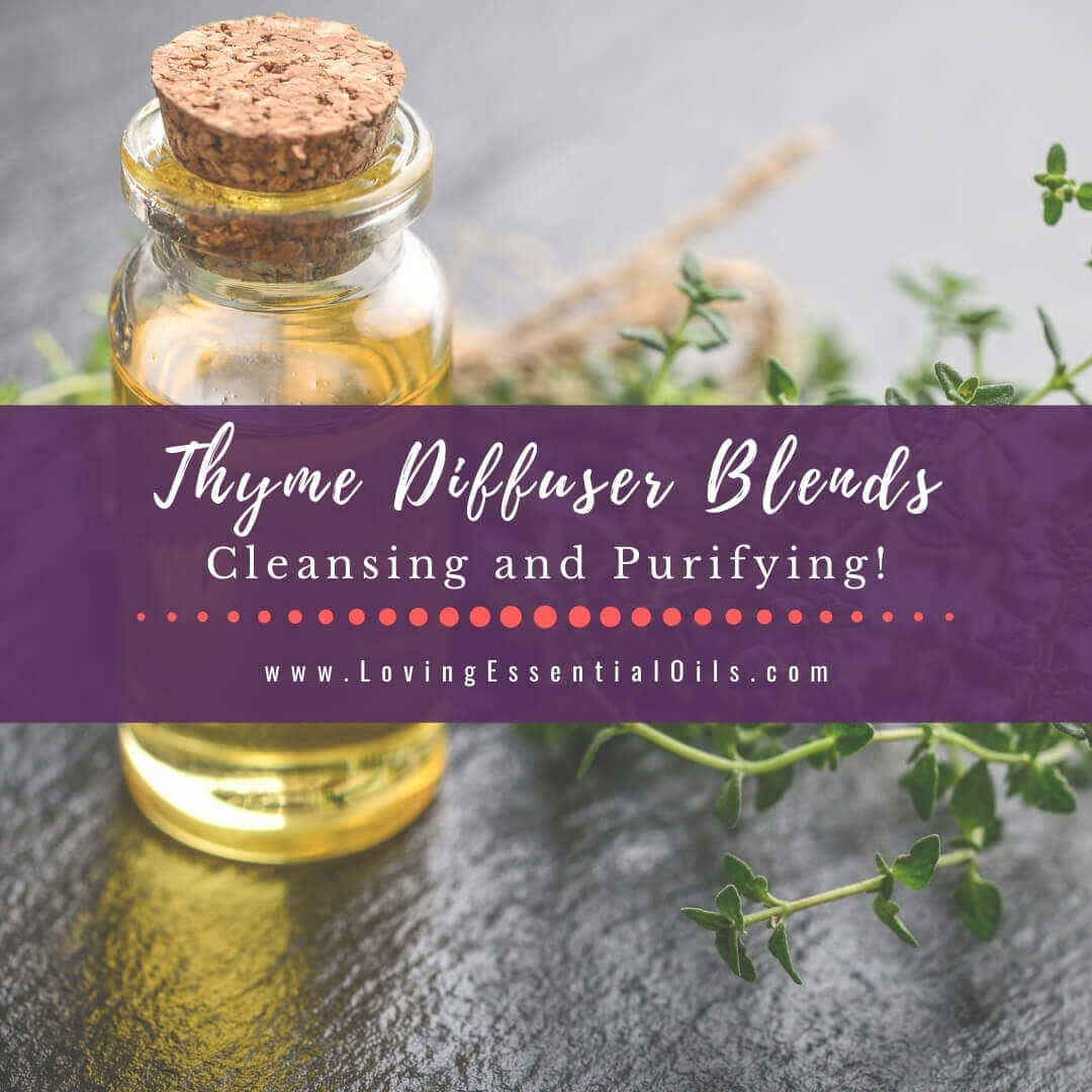 Thyme Diffuser Blends - Cleansing Essential Oil Recipes