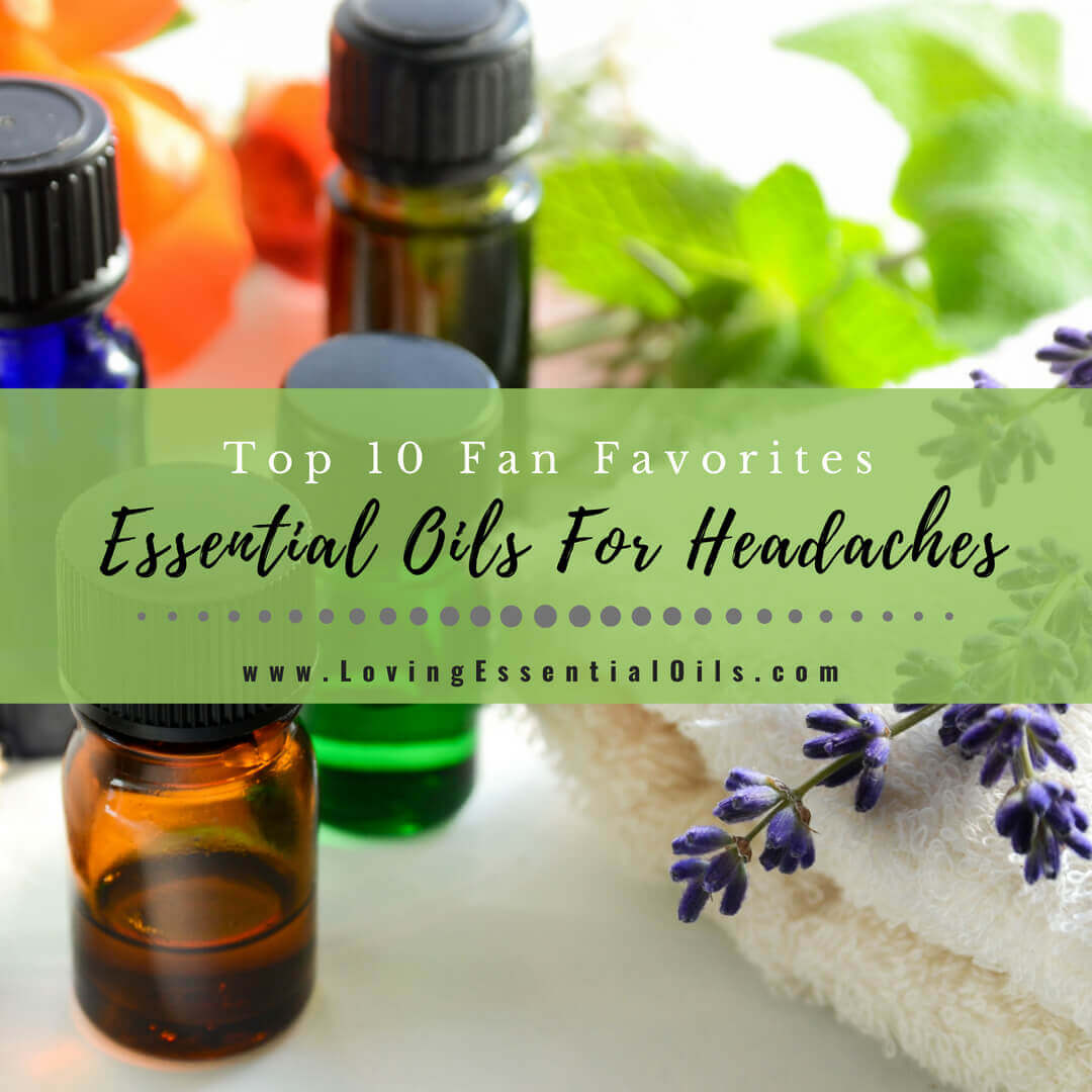 Top 10 Essential Oils For Headaches - Fan Favorites with DIY Recipes