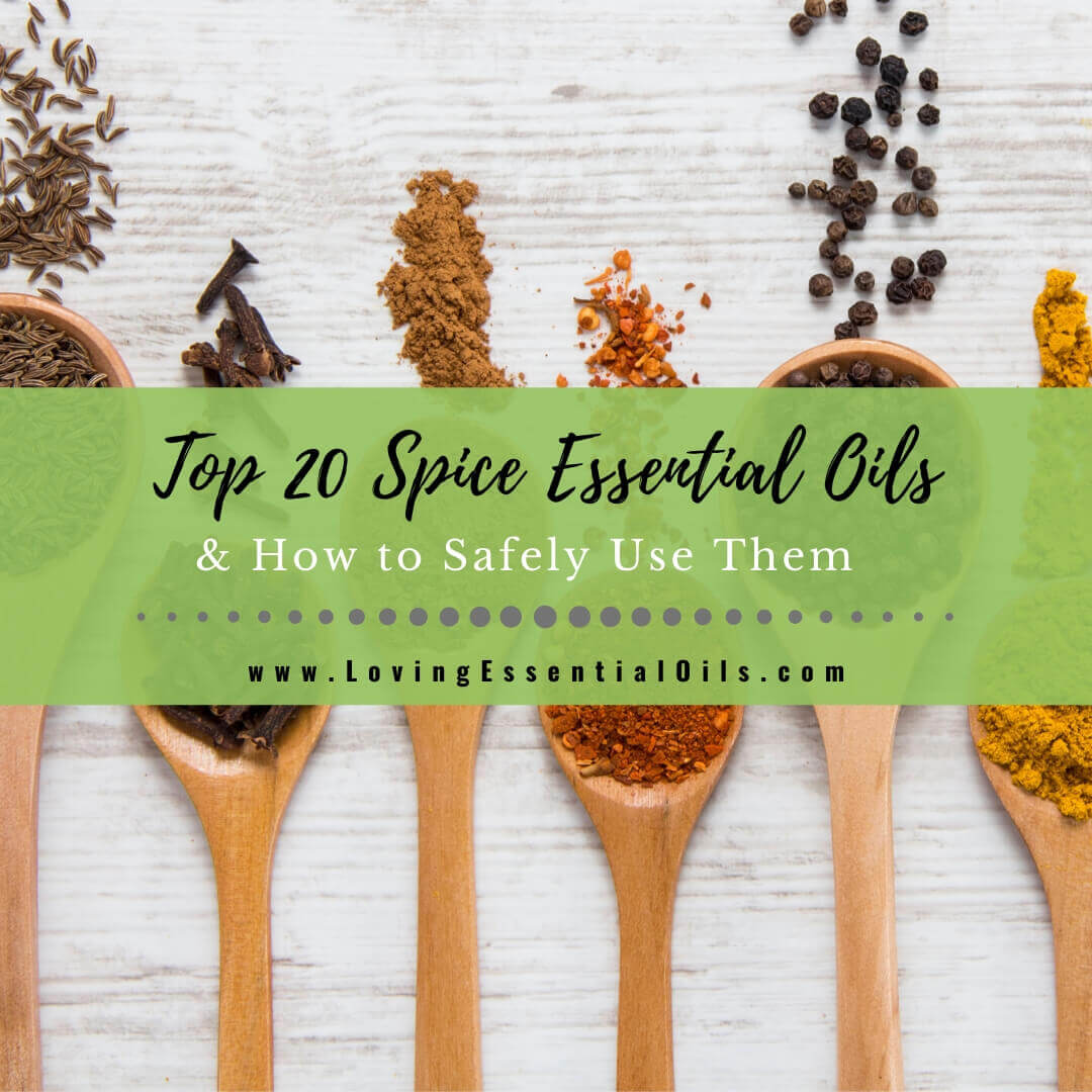 Top 20 Spice Essential Oils List and How to Safely Use Them