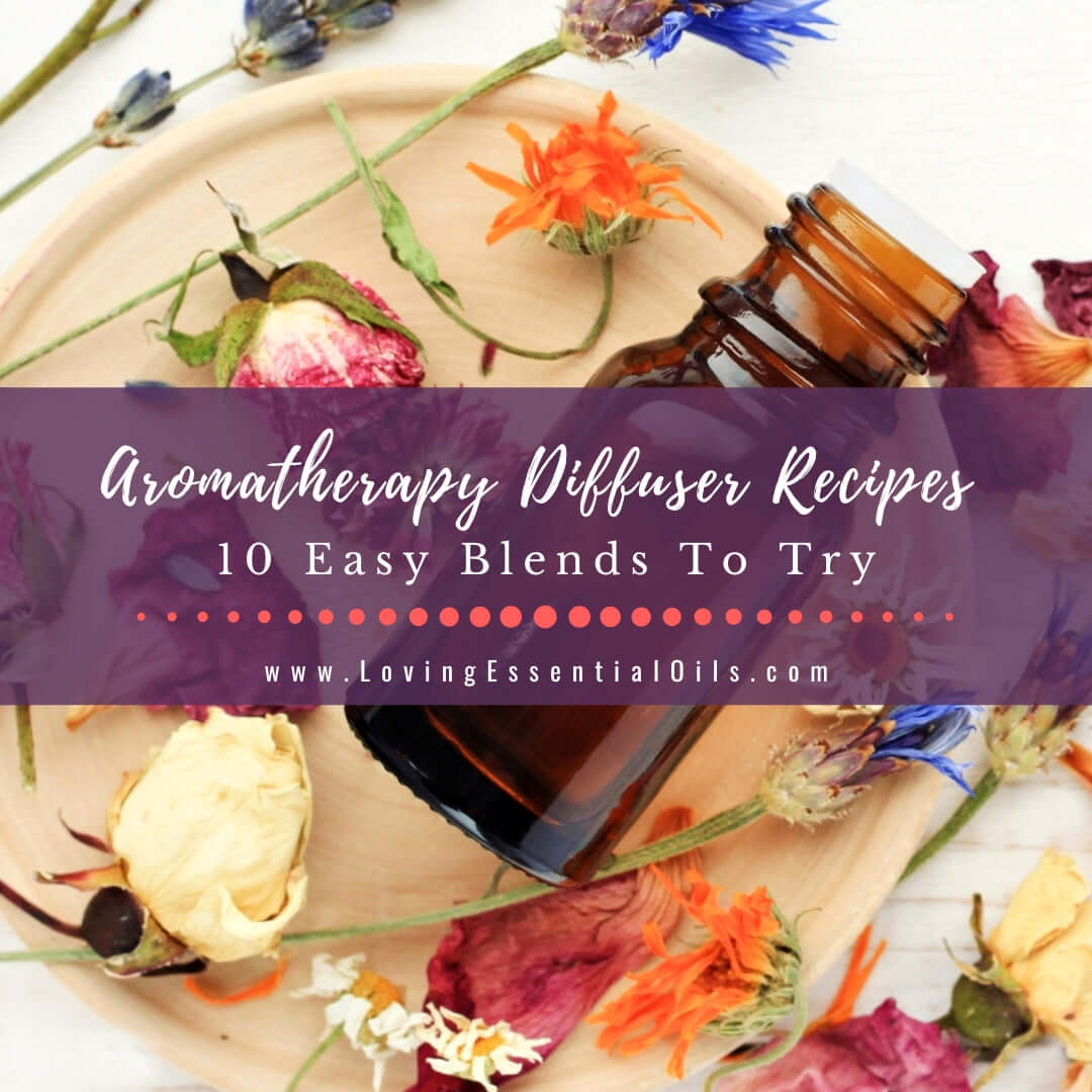 Aromatherapy Diffuser Recipes - 10 Easy Essential Oil Blends