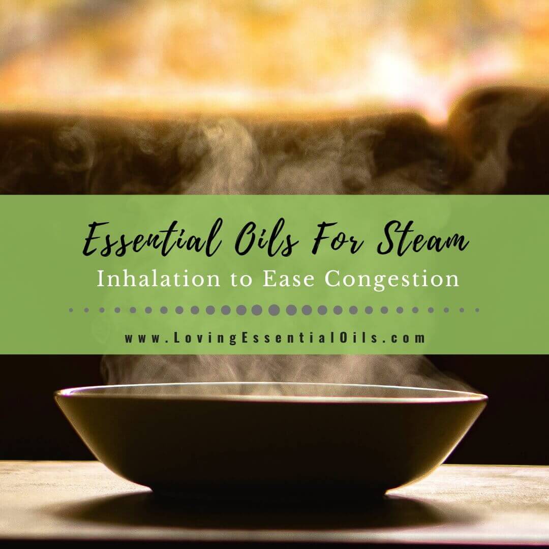 Best Essential Oils For Steam Inhalation to Ease Congestion