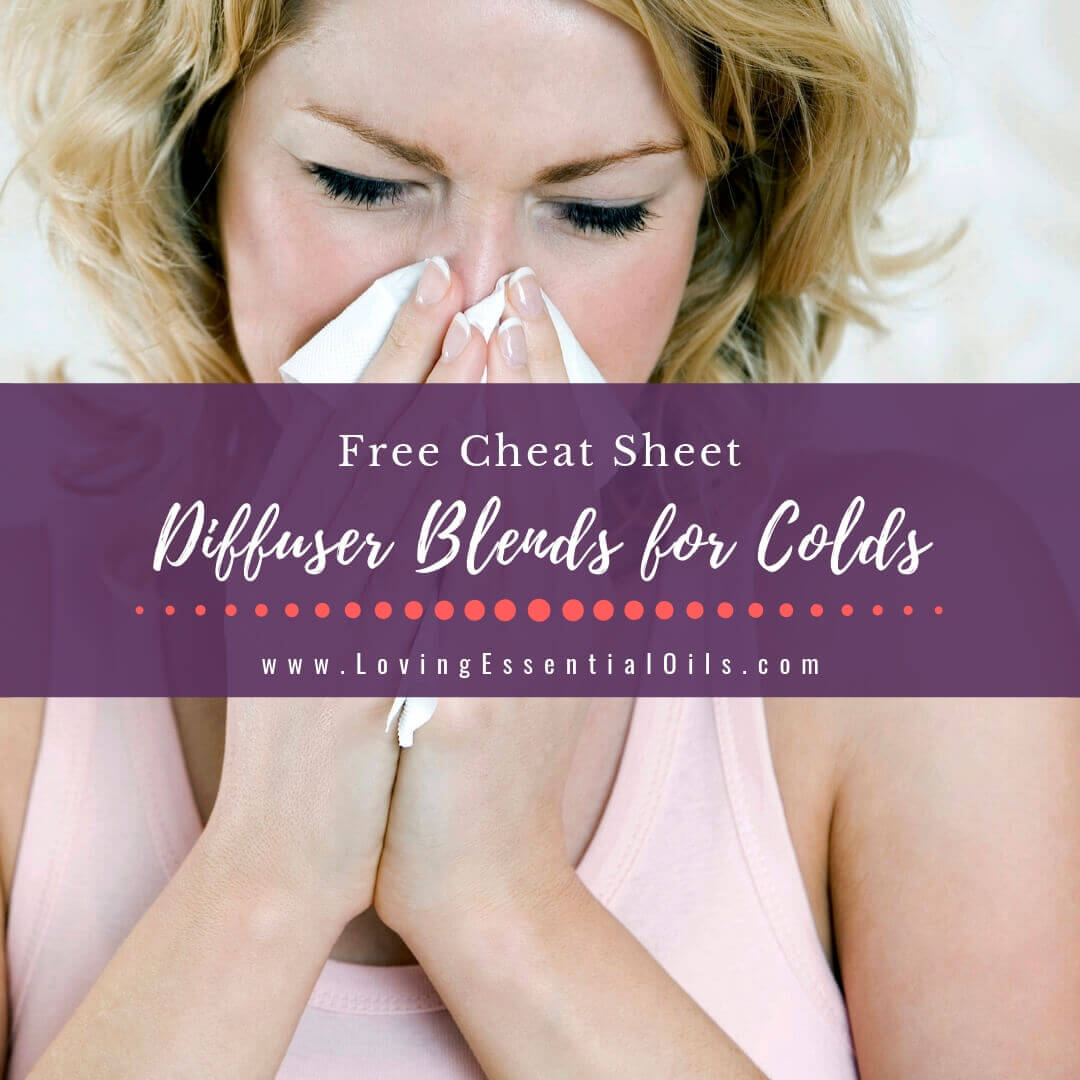 6 Diffuser Blends for Colds with Free Essential Oil Cheat Sheet