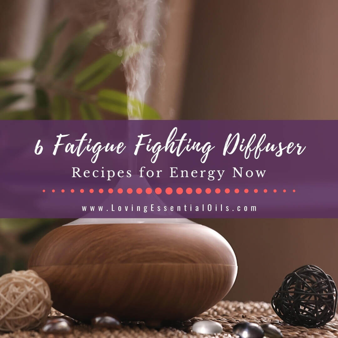 Diffuser Recipes For Energy - 6 Energizing Essential Oil Blends