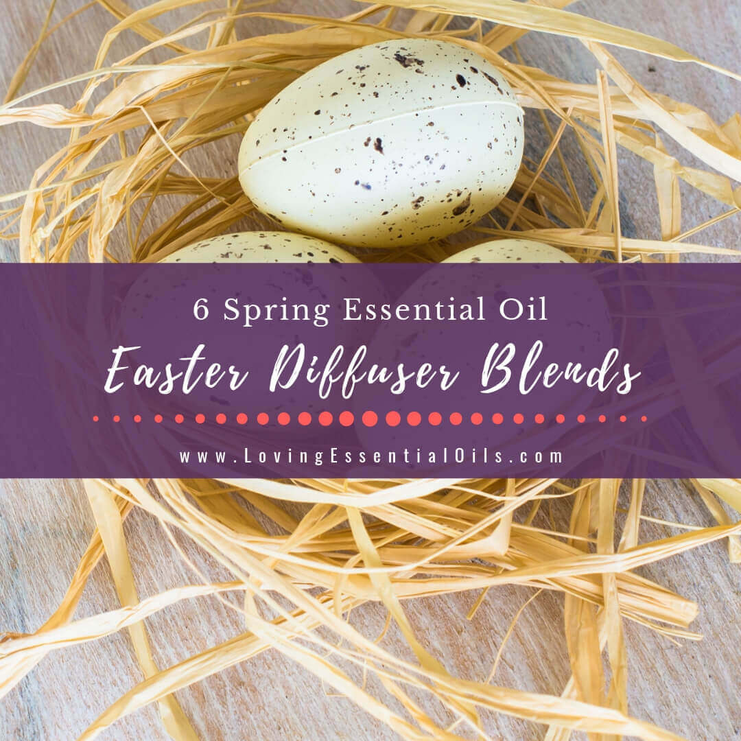 Easter Diffuser Blends - 7 Egg-citing Essential Oil Recipes