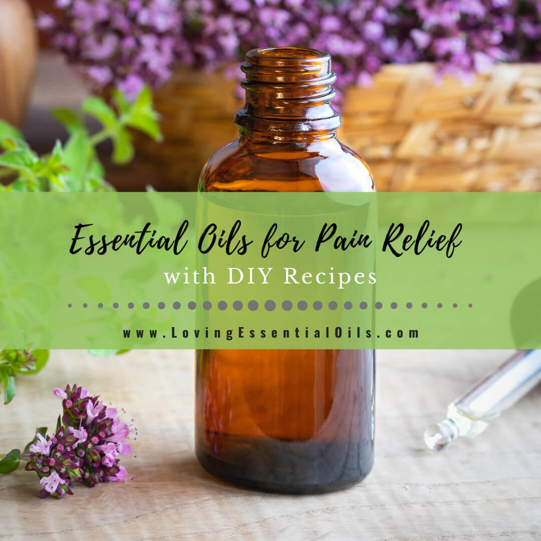 10 Essential Oils for Pain Relief with DIY Recipe Blends