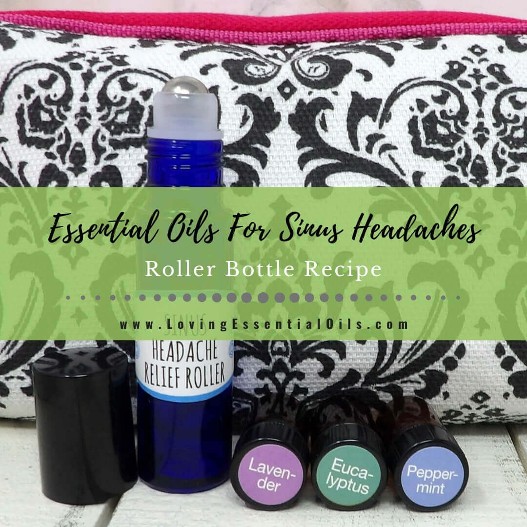 Essential Oils For Sinus Headache Relief - Roller Bottle Recipe