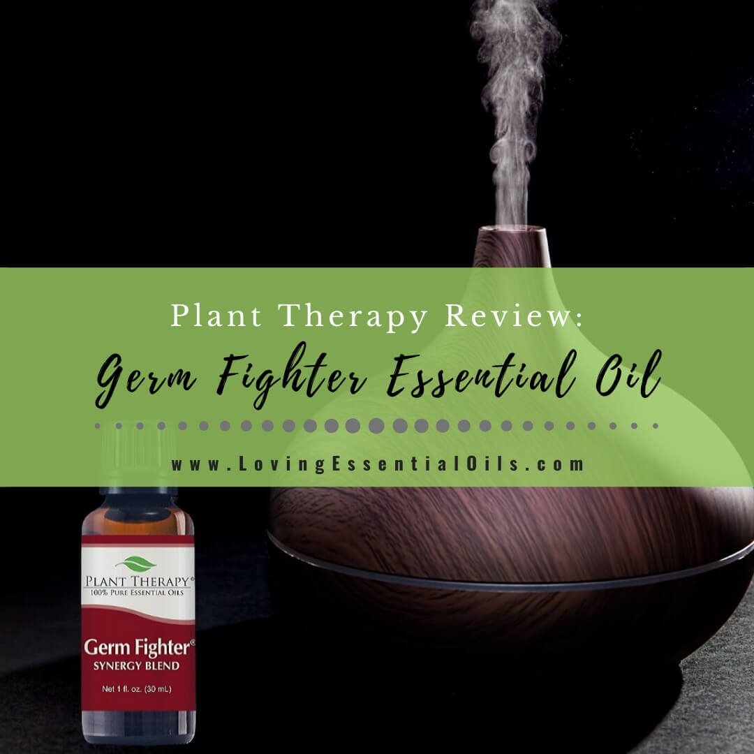 Germ Fighter Essential Oil - Plant Therapy Review and Blend Uses