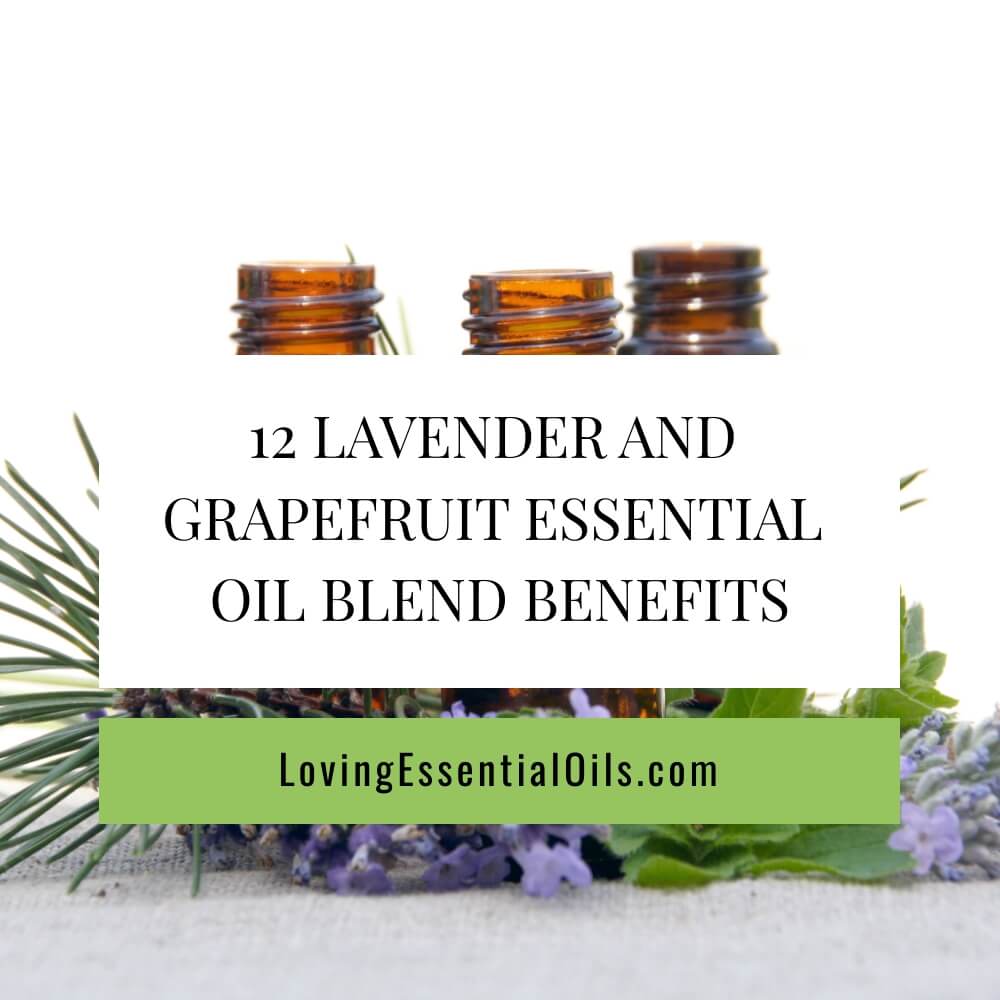 Lavender and Grapefruit Essential Oil Blend Benefits and Recipes