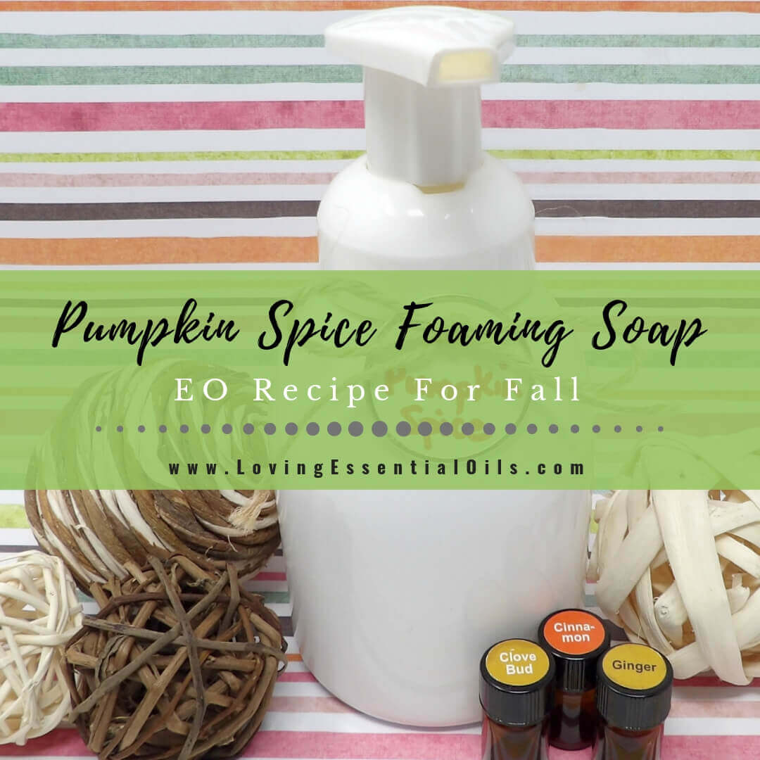 Pumpkin Spice Foaming Soap Recipe For Fall with Essential Oils