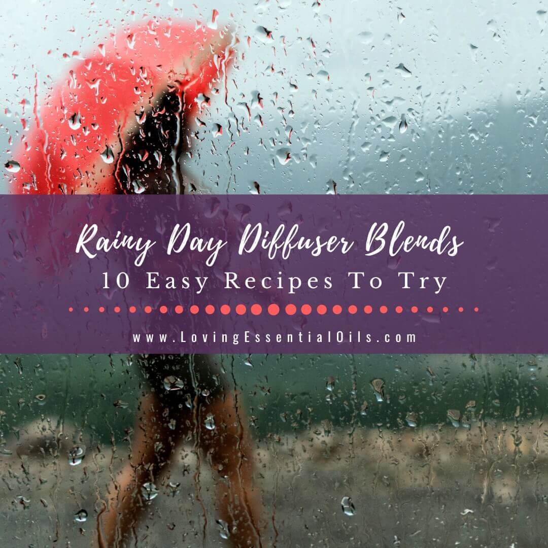 10 Rainy Day Diffuser Blends - Best Rain Essential Oils