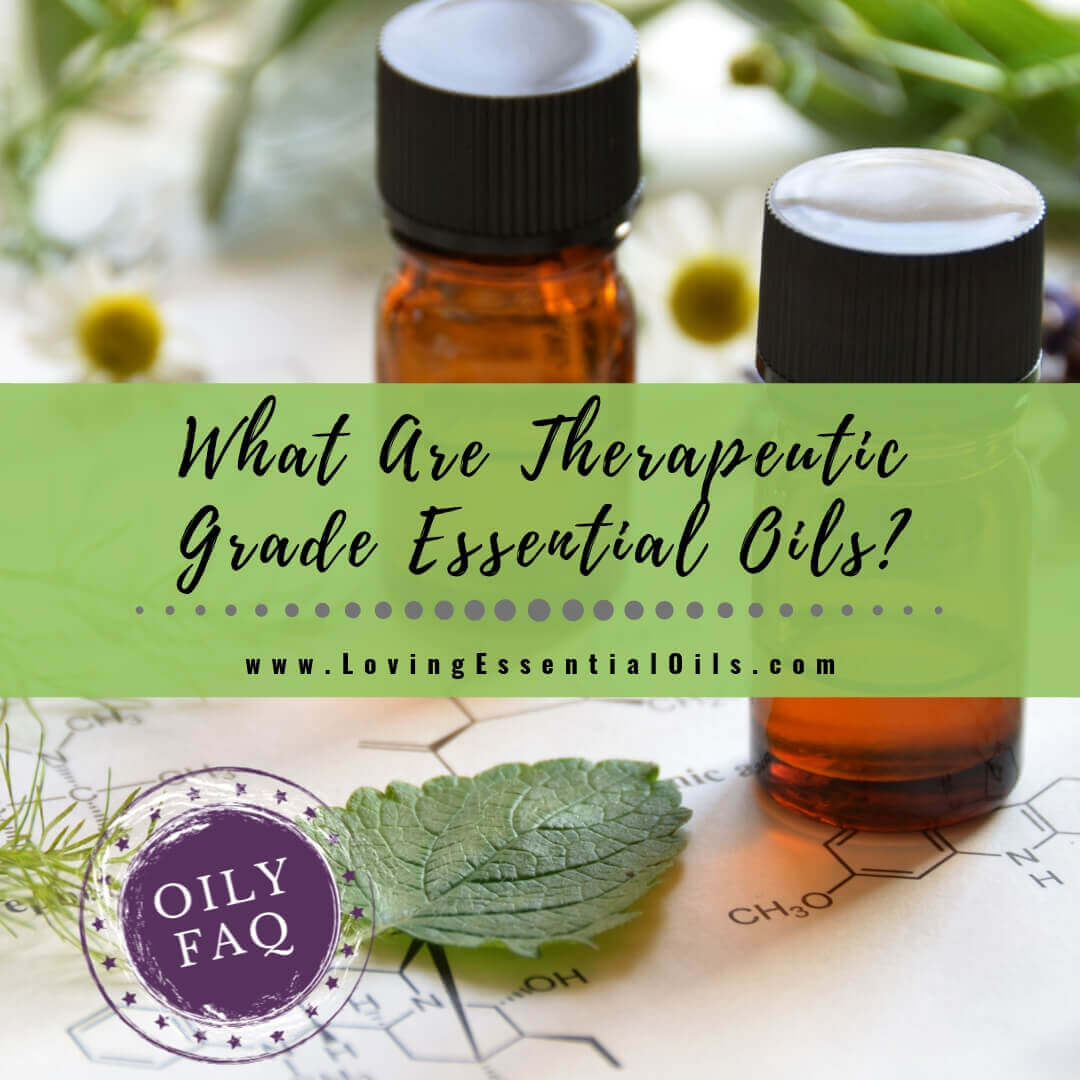 Therapeutic Essential Oils vs Certified Pure Therapeutic Grade