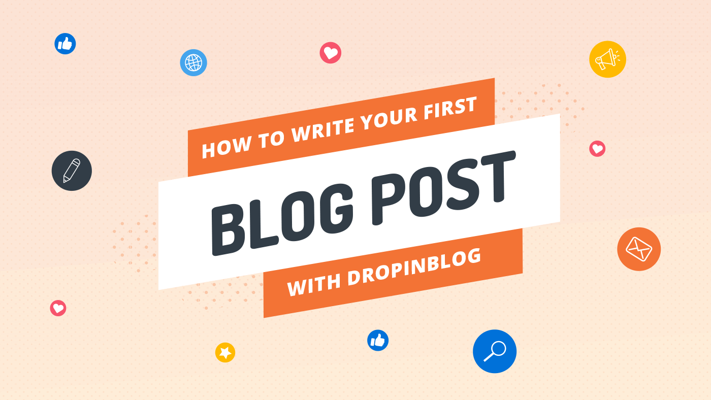 How to Write Your First Blog Post with DropInBlog