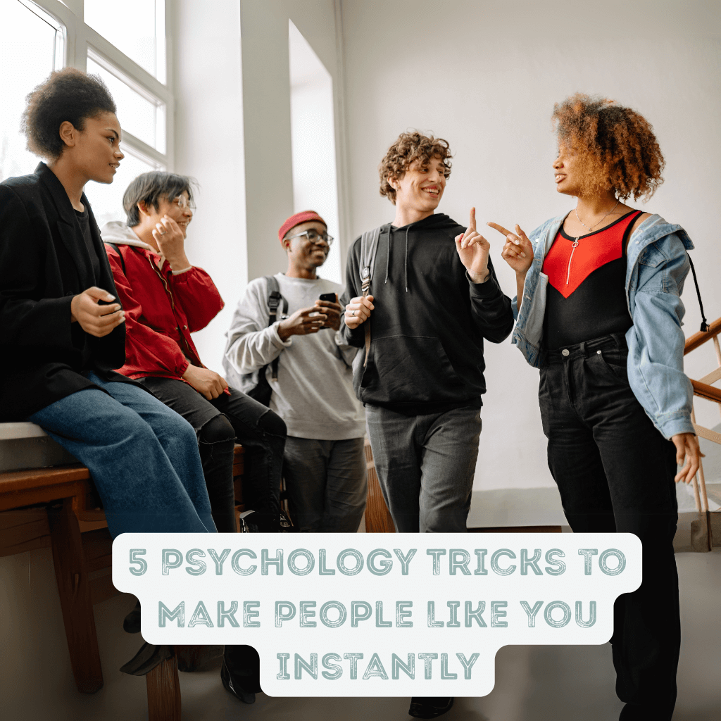 5 Psychology Tricks to Make People Like You Instantly