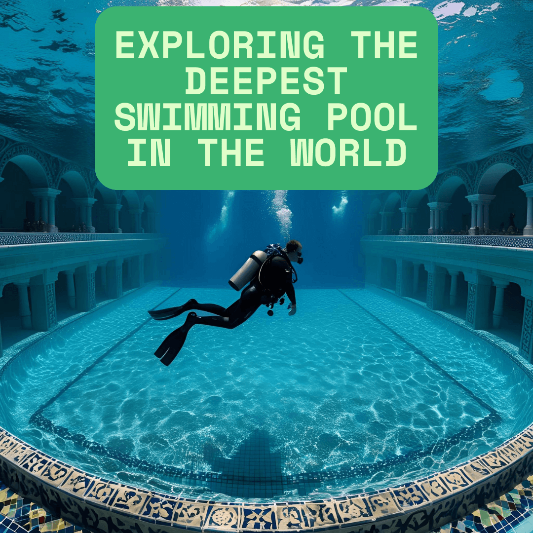 Exploring the Deepest Swimming Pools in the World