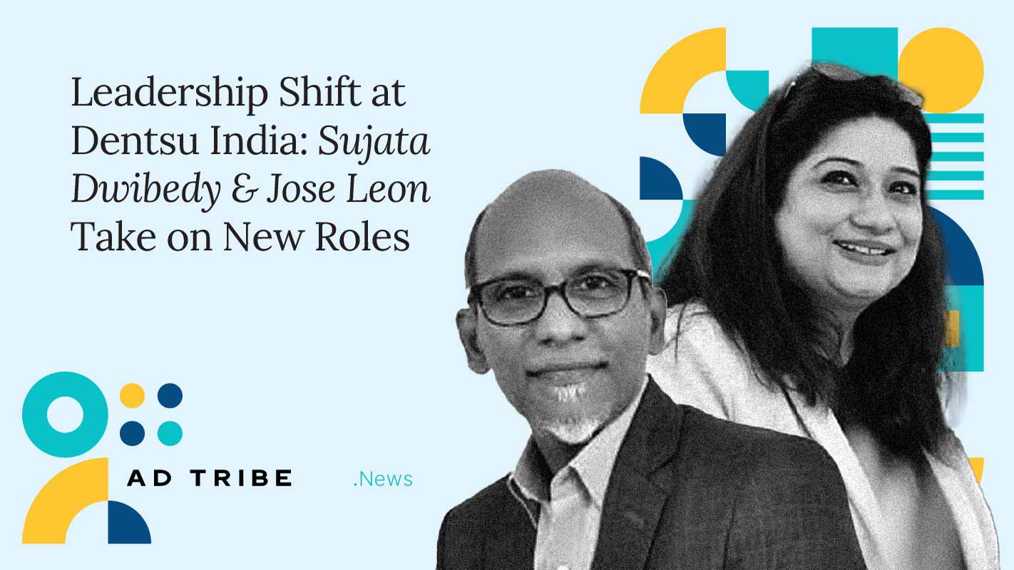 Dentsu India Appoints Sujata Dwibedy & Jose Leon to Key Leadership Roles