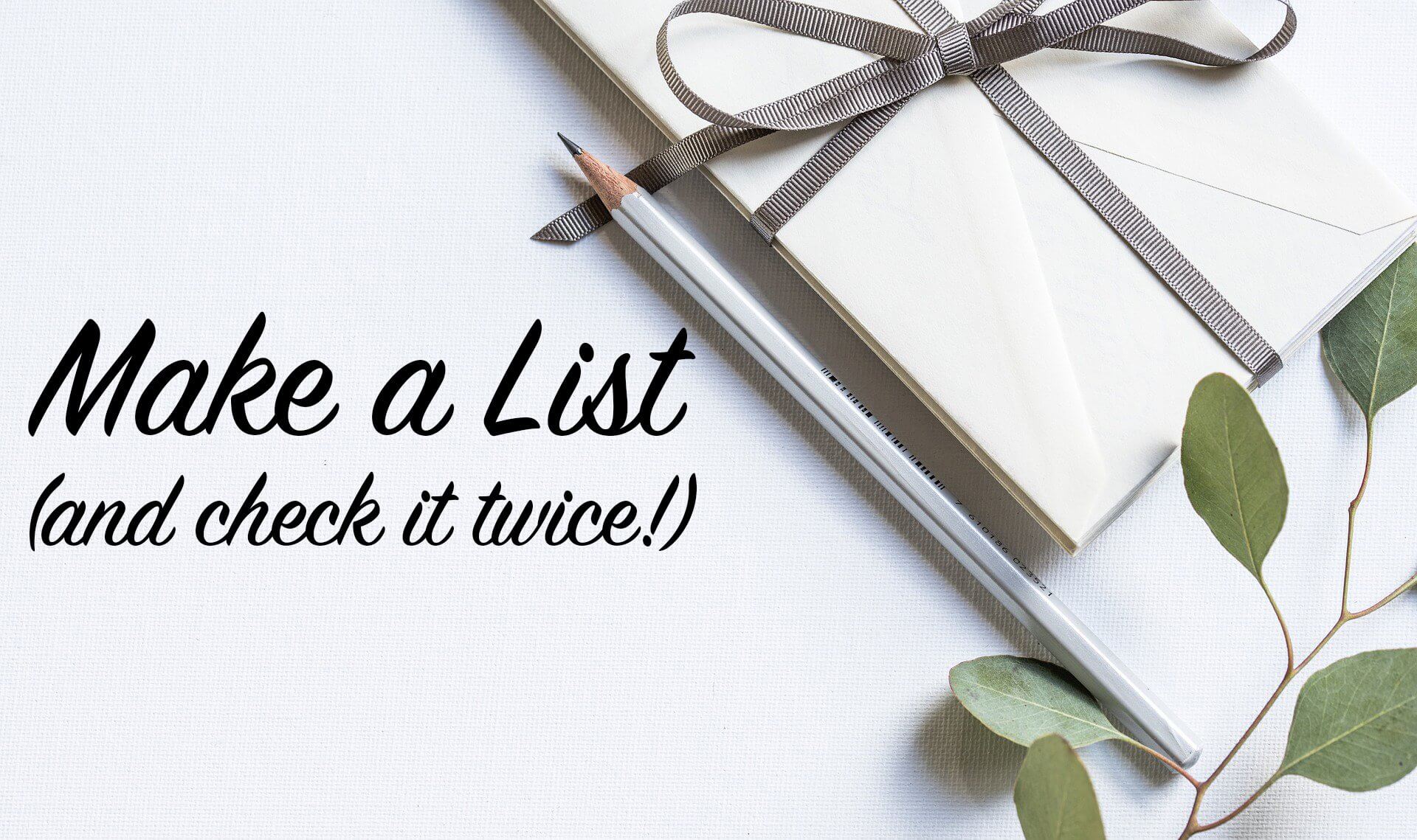 Make Your List (and check it twice)