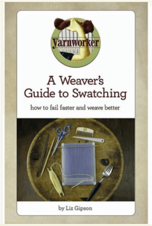 A Weaver's Guide to Swatching by Liz Gipson