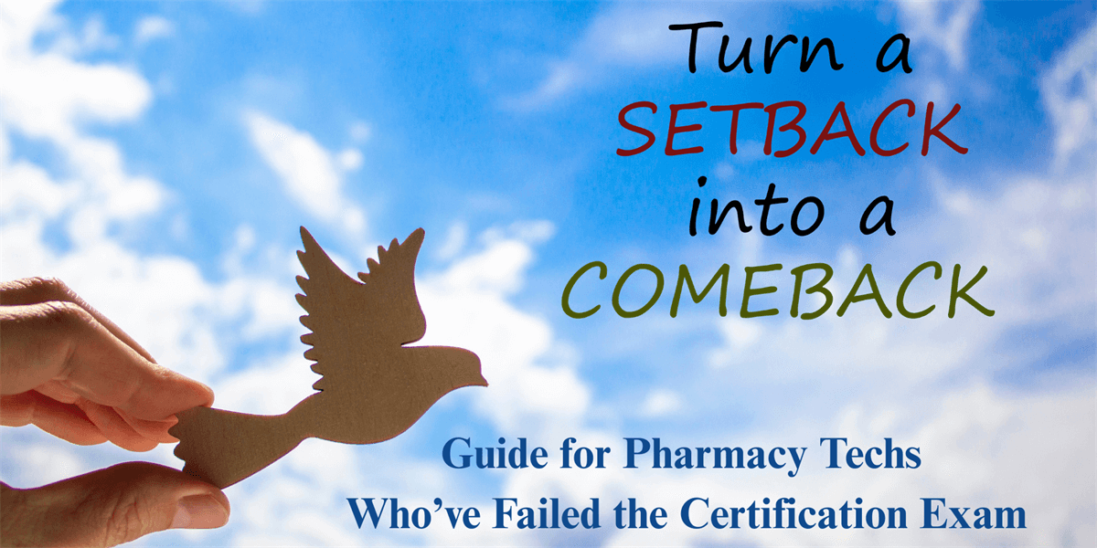 Overcoming Setbacks: A Step-by-Step Guide for Pharmacy Technicians Who’ve Failed the National Certification Exam