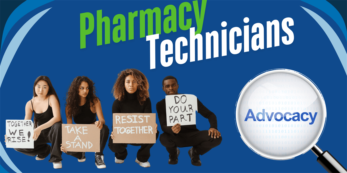 Pharmacy Technician Advocacy: How to Support the Profession
