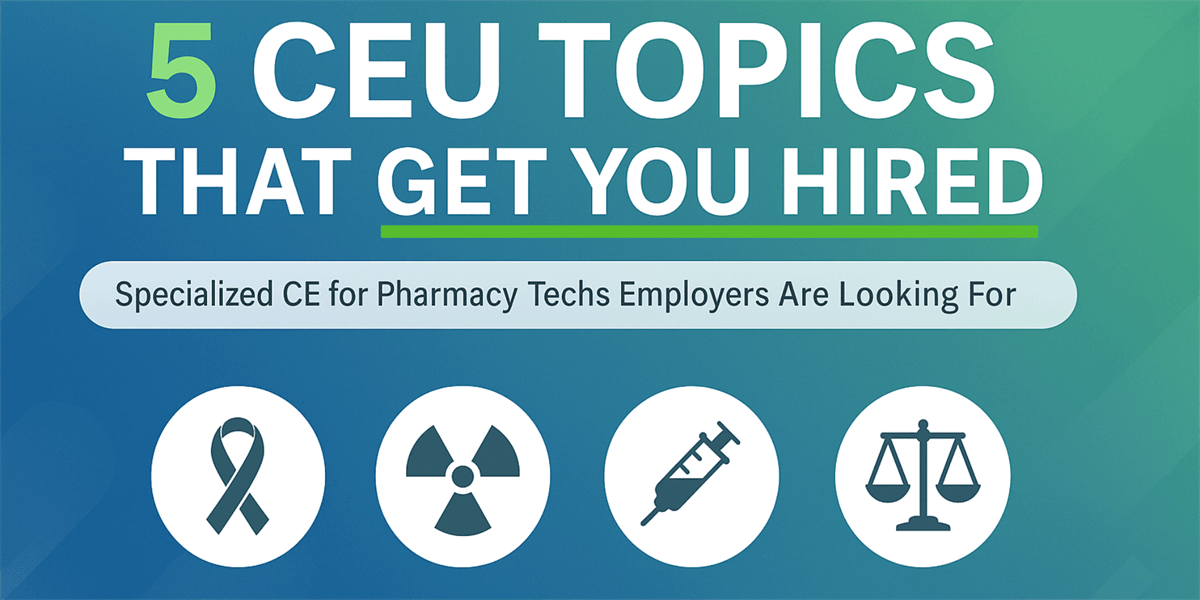 5 Specialized Pharmacy Technician CEUs to Stand Out