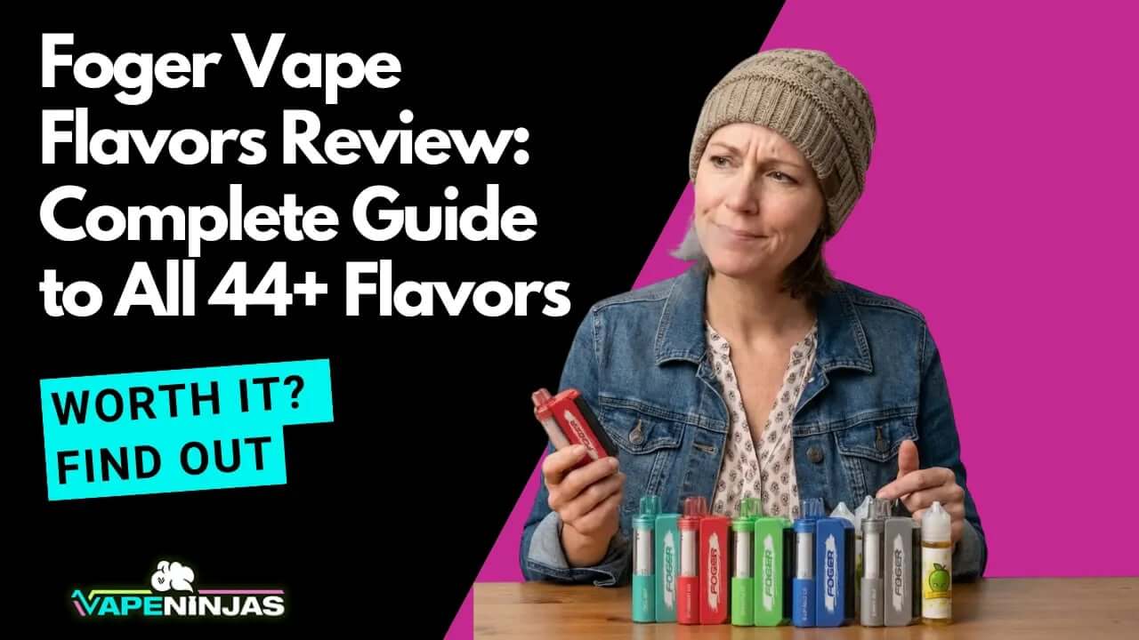 Foger Vape Flavors Review: Complete Guide to All 44+ Flavors