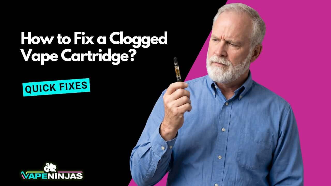 How to Fix a Clogged Vape Cartridge: 5 Quick Fixes (2026)