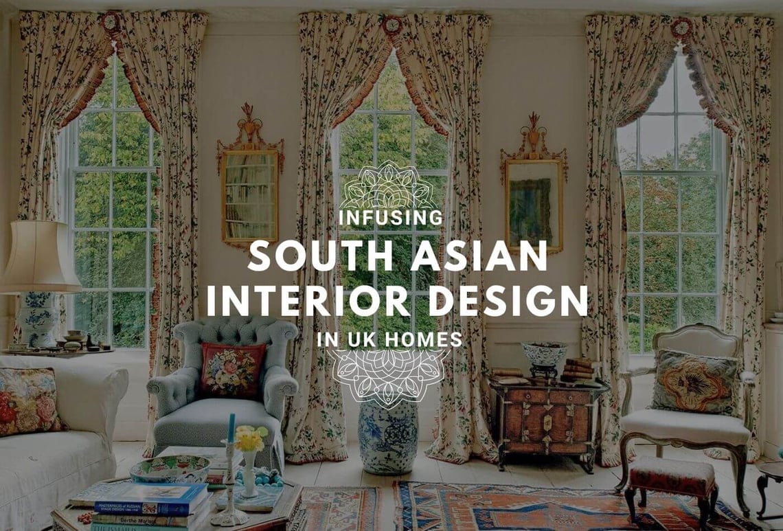 Infusing South Asian Interior Design In UK Homes