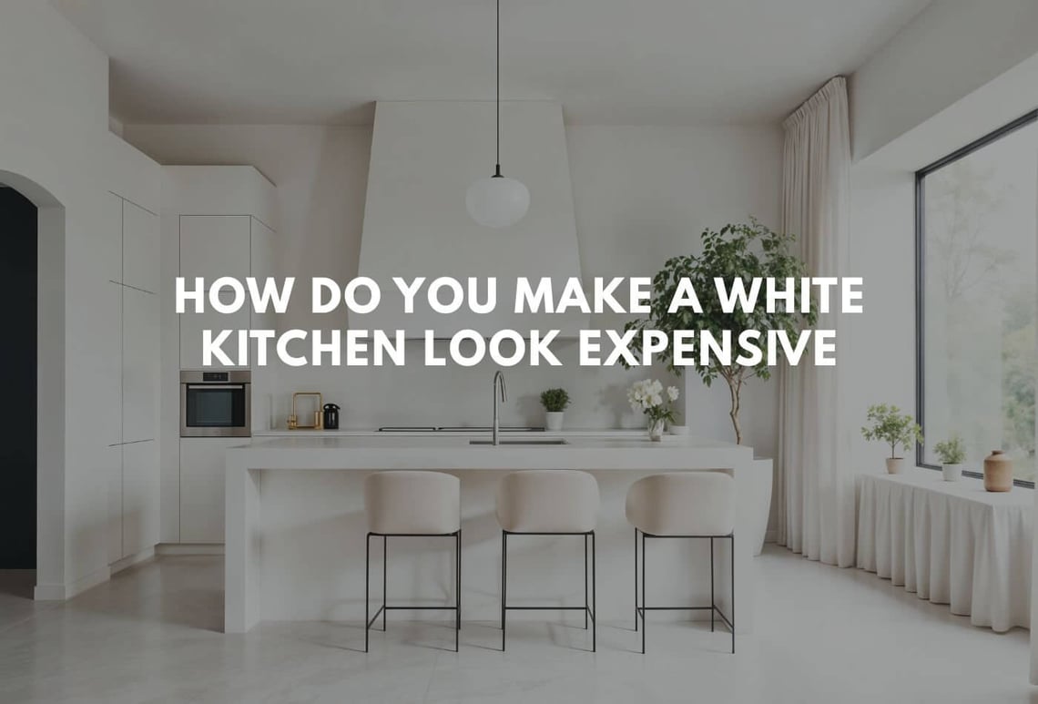 how do you make a white kitchen look expensive