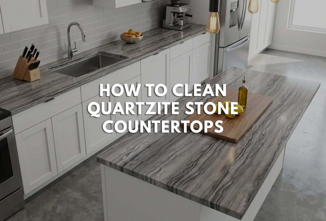 How to Clean Quartzite Stone Countertops