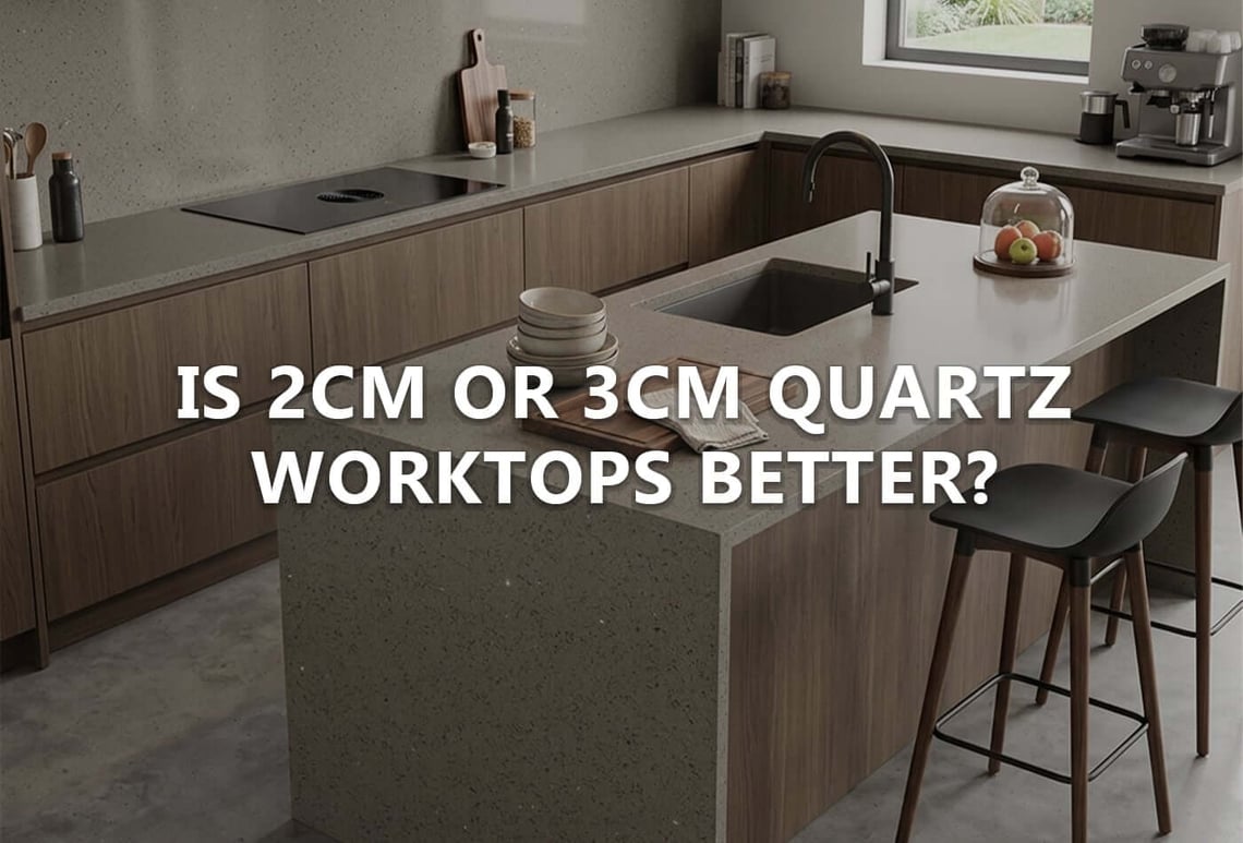 is 2cm or 3cm quartz worktops better
