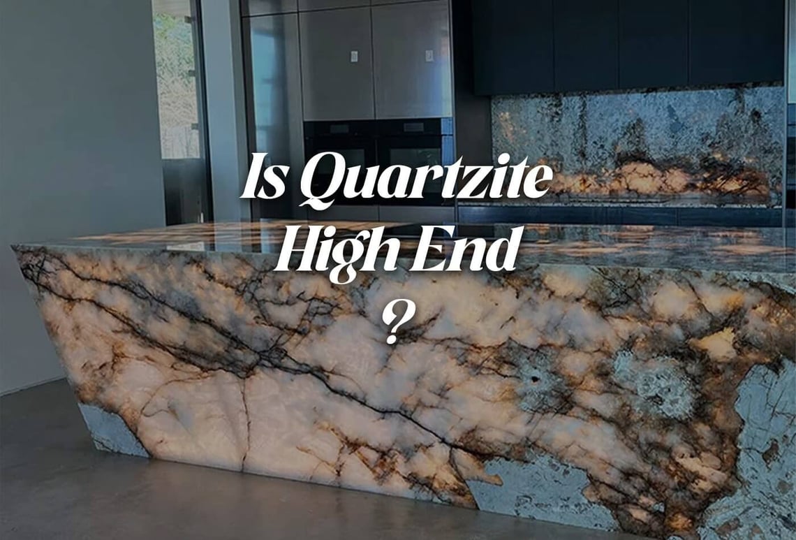 Is quartzite high end?