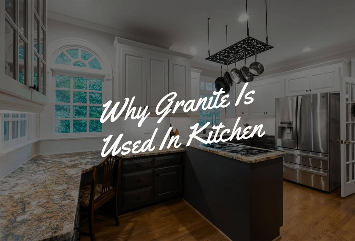 why granite is used in kitchen