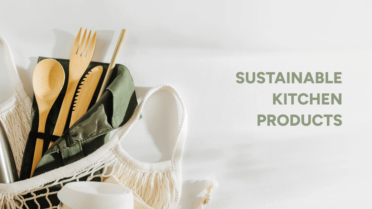Sustainable kitchen products – the eco-friendly consumer's guide