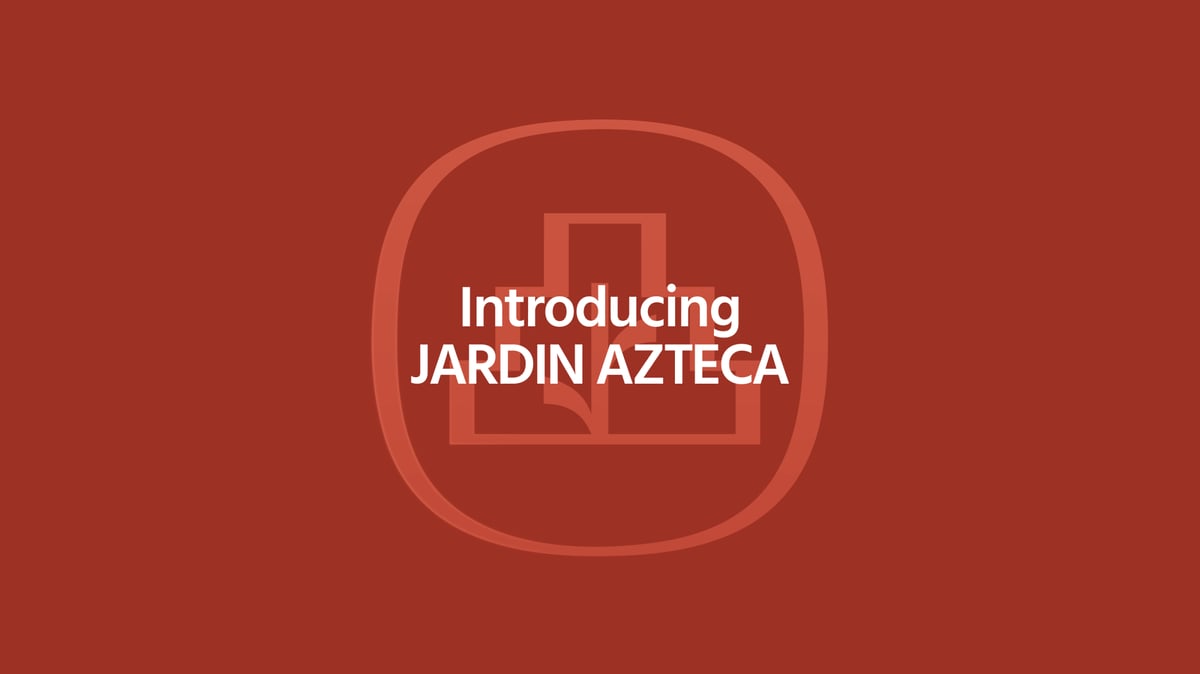 (Re)Introducing Jardín Azteca