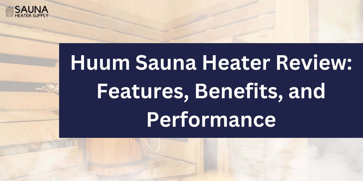 Huum Sauna Heater Review: Features, Benefits, and Performance