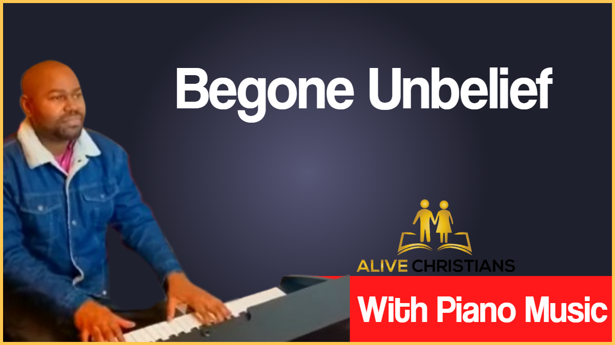 Begone Unbelief lyrics - Hymn with Piano Music (Accurate)