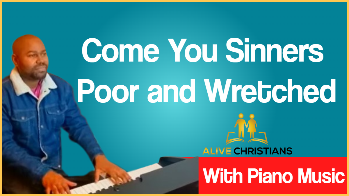 Come You Sinners Poor and Wretched lyrics - Hymn with Piano Music (Accurate)