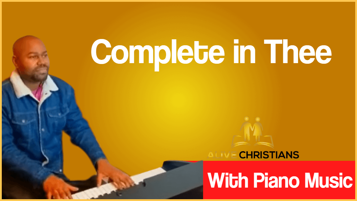 Complete in Thee lyrics - Hymn with Piano Music (Accurate)