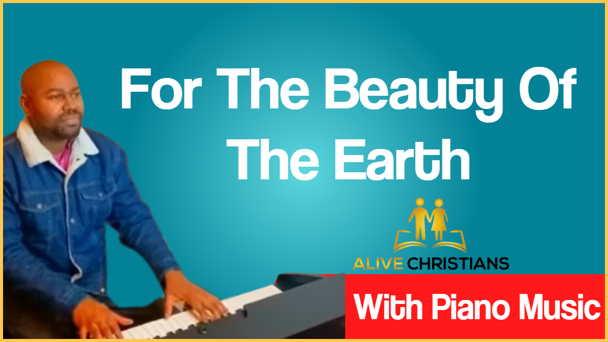 For the Beauty of the Earth lyrics - Hymn with Piano Music (Accurate)
