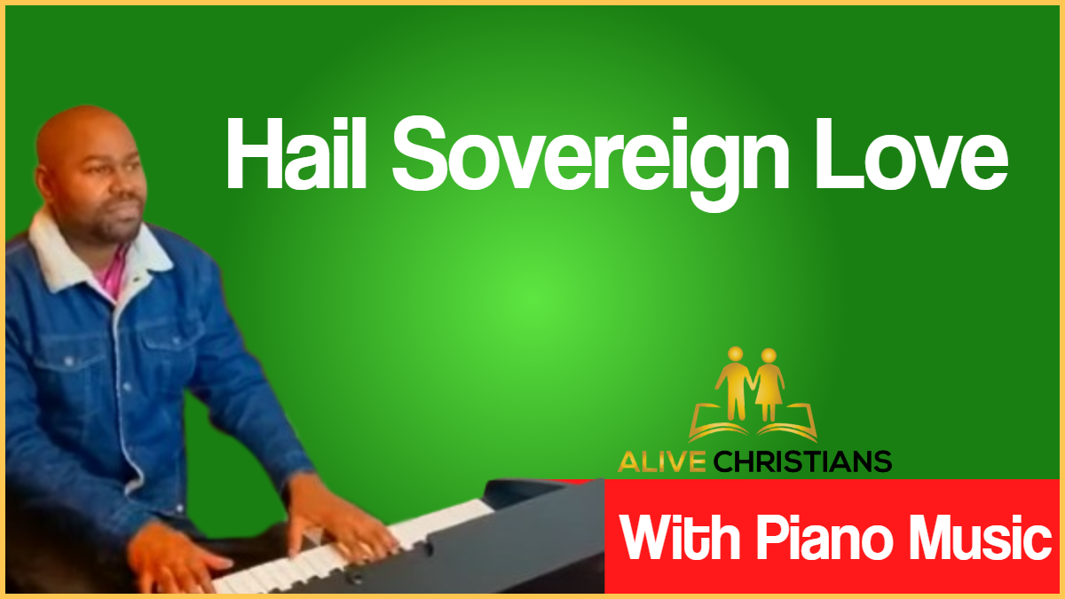 Hail Sovereign Love lyrics - Hymn with Piano Music (Accurate)