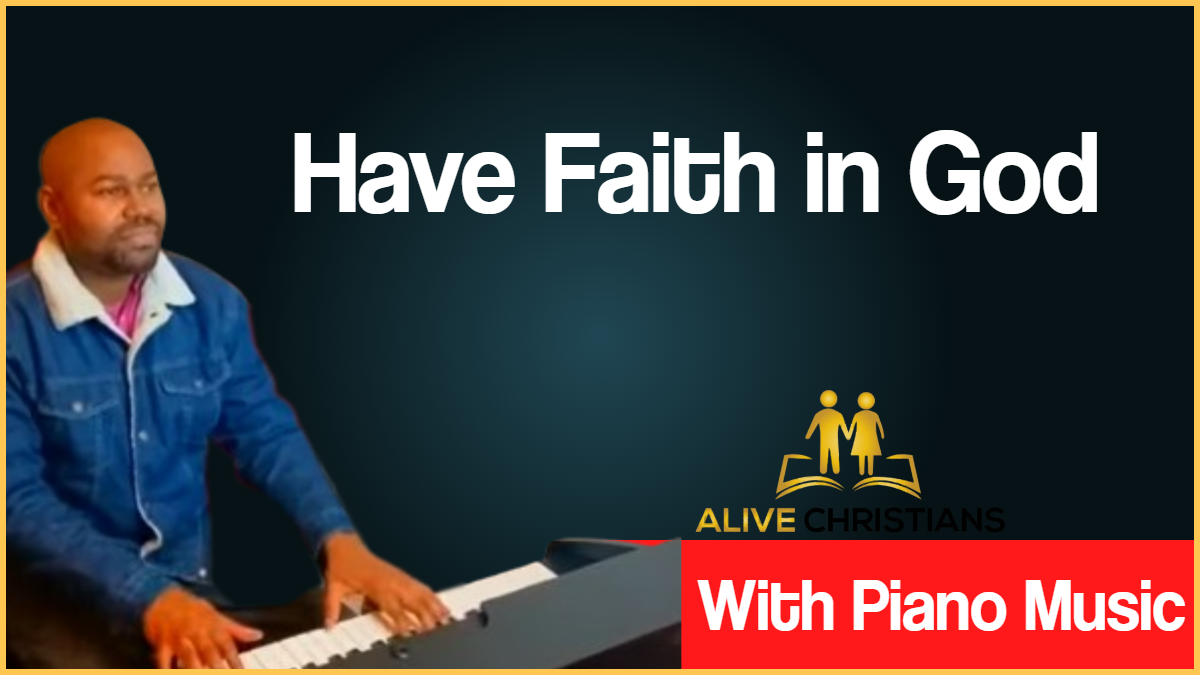 Have Faith in God lyrics - Hymn with Piano Music (Accurate)